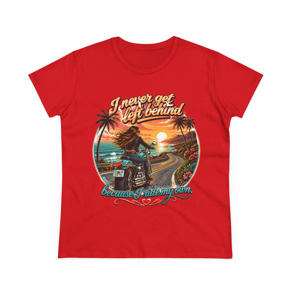 Women's Motorcycle Sunset Tee — "I Never Get Left Behind Because I Ride My Own"